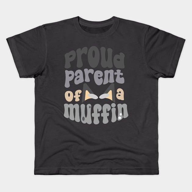 Proud Parent of a Muffin! Kids T-Shirt by jolieroberson